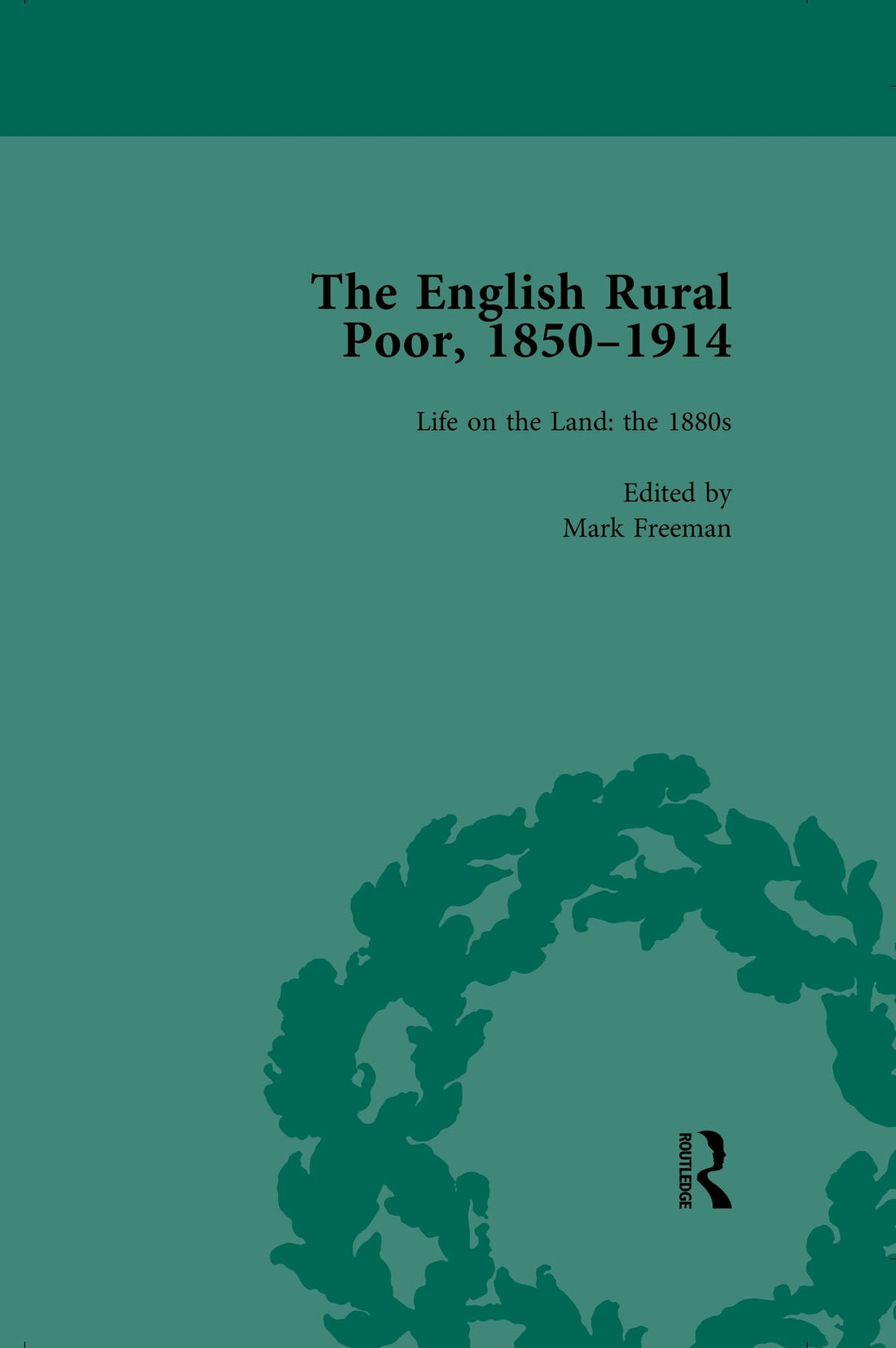 The English Rural Poor, 1850-1914 Vol 3