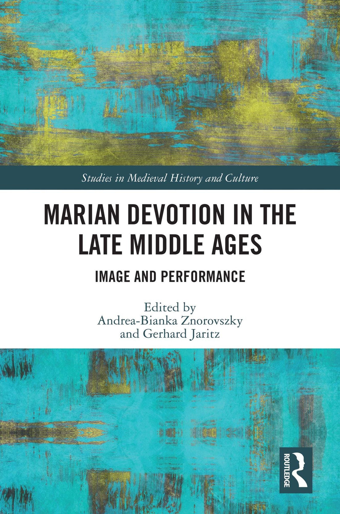 Marian Devotion in the Late Middle Ages: Image and Performance