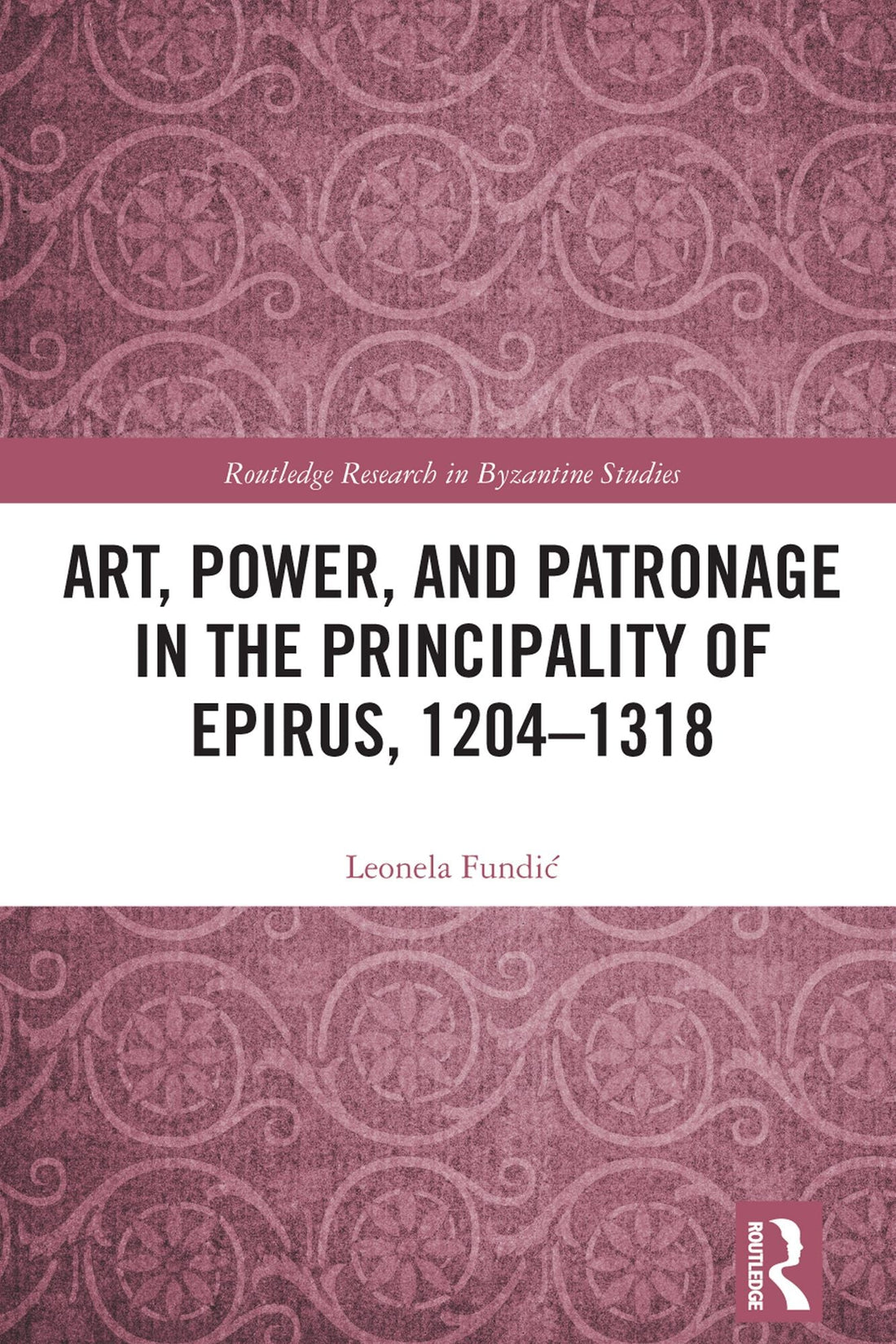 Art, Power, and Patronage in the Principality of Epirus, 1204-1318