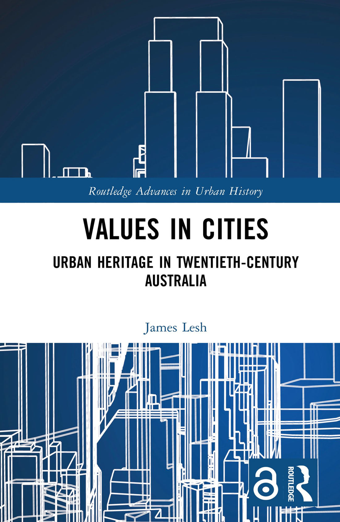 Values in Cities: Urban Heritage in Twentieth-Century Australia