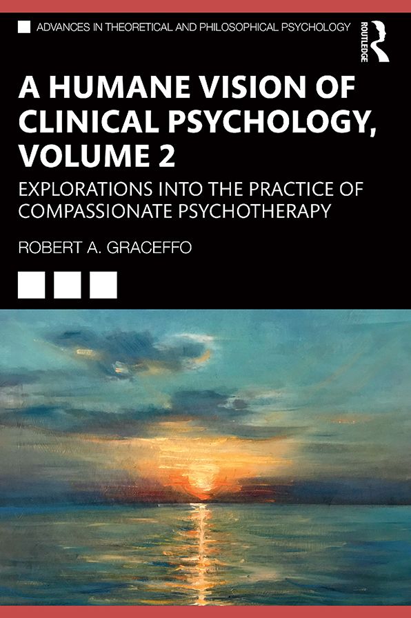 A Humane Vision of Clinical Psychology, Volume 2: Explorations into the Practice of Compassionate Psychotherapy