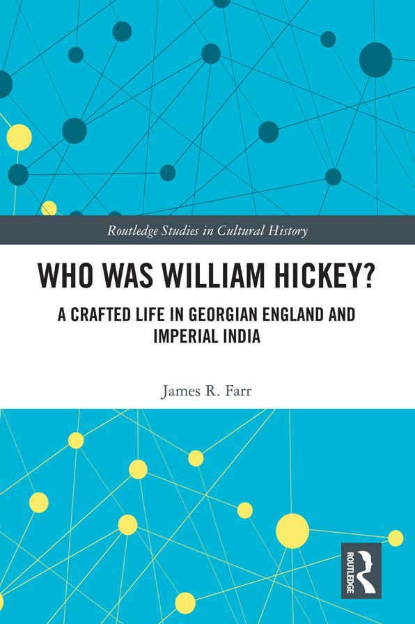 Who Was William Hickey?: A Crafted Life in Georgian England and Imperial India