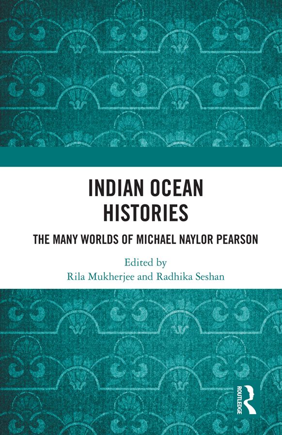Indian Ocean Histories: The Many Worlds of Michael Naylor Pearson