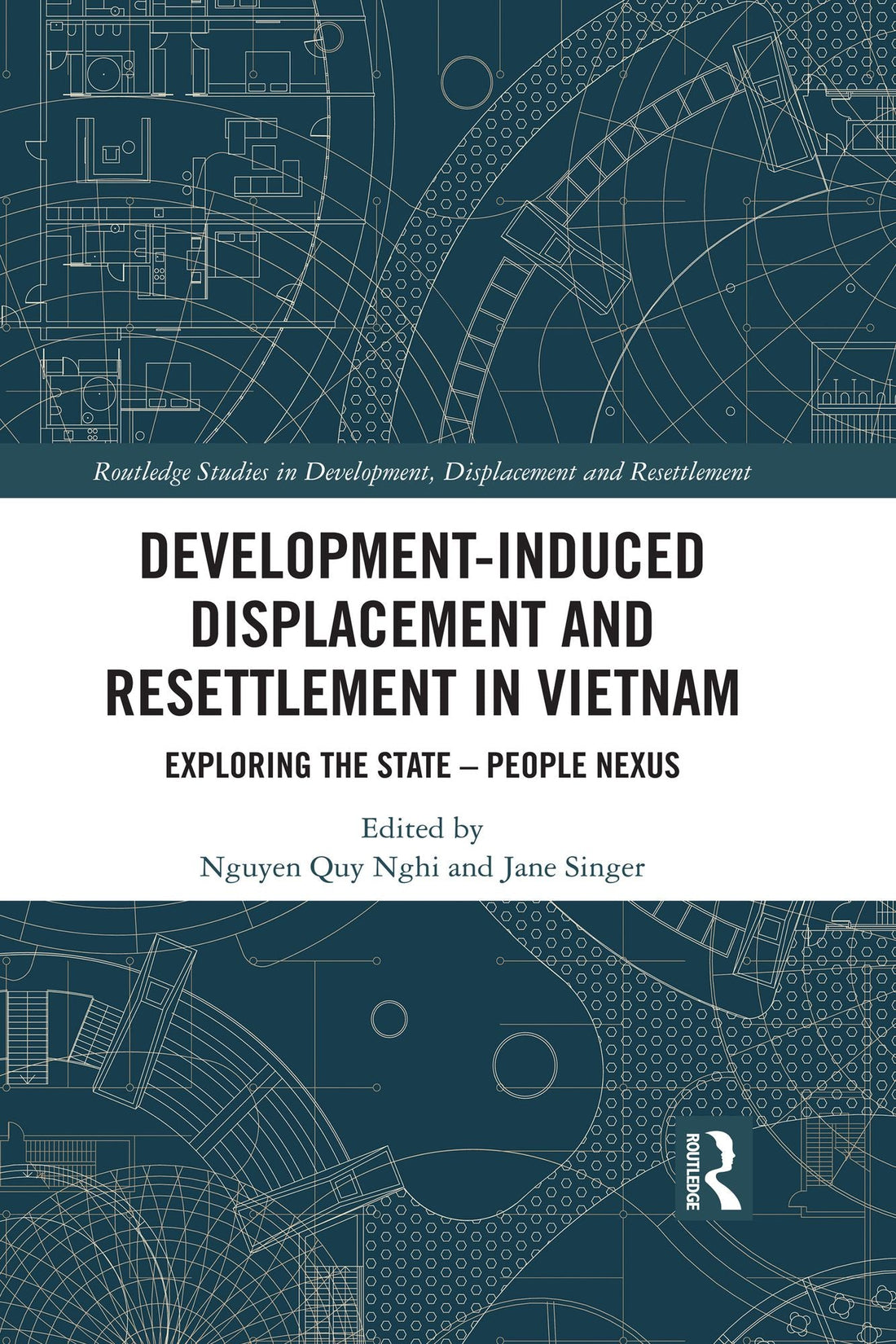 Development-Induced Displacement and Resettlement in Vietnam: Exploring the State - People Nexus
