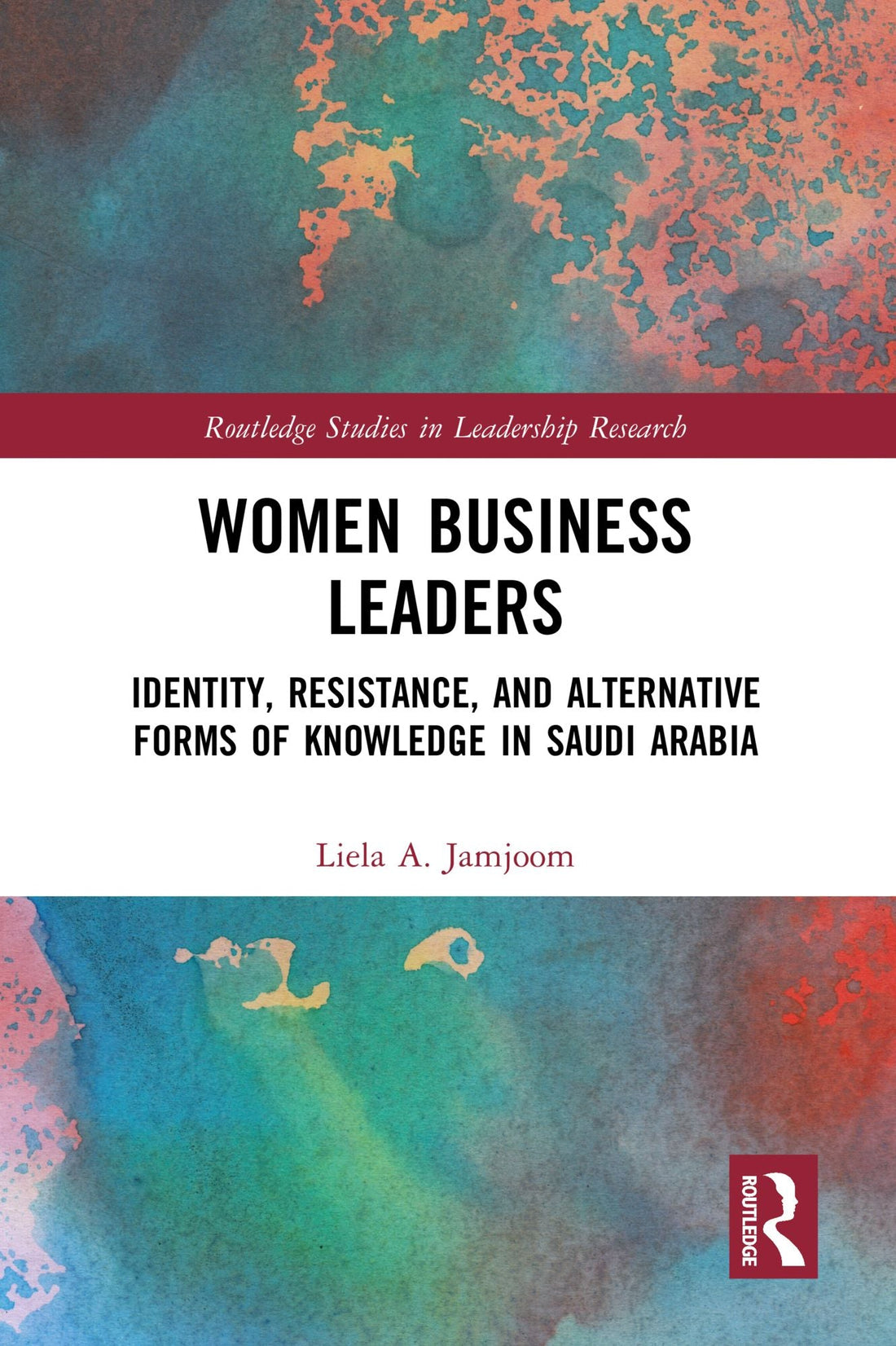 Women Business Leaders: Identity, Resistance, and Alternative Forms of Knowledge in Saudi Arabia
