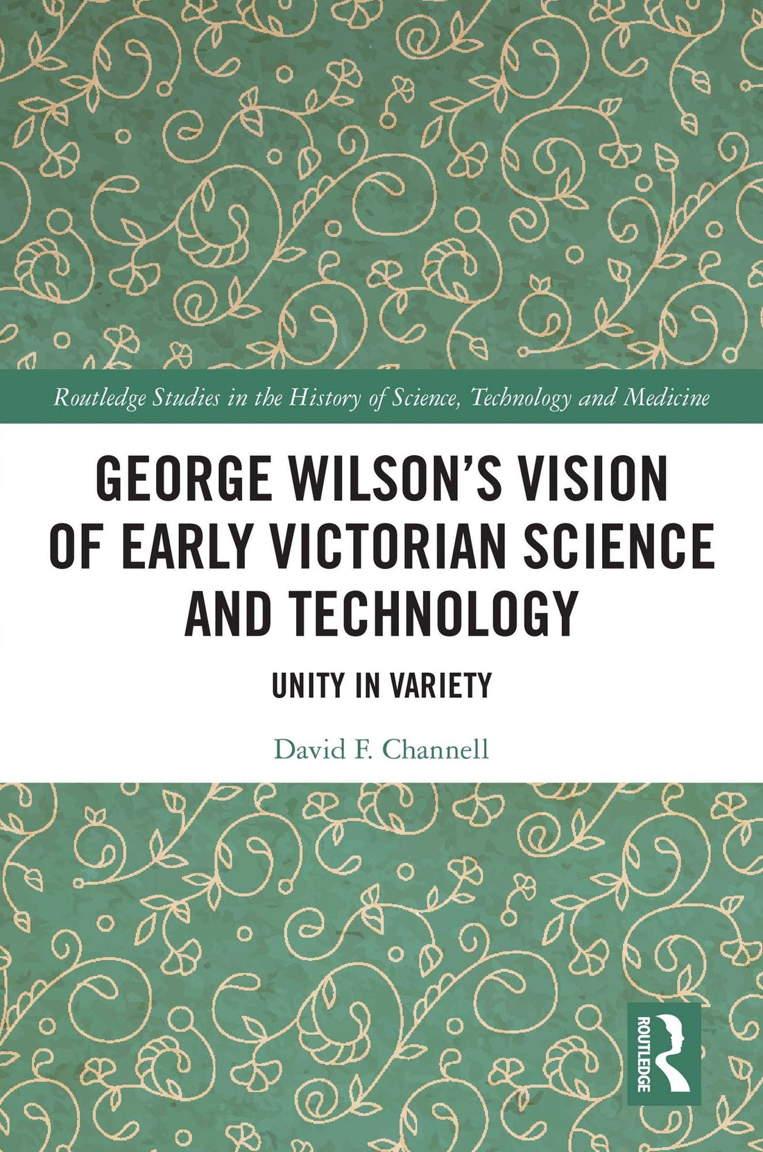 George Wilson's Vision of Early Victorian Science and Technology: Unity in Variety