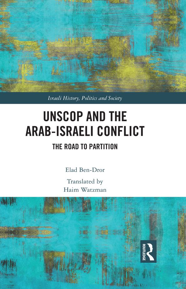 UNSCOP and the Arab-Israeli Conflict: The Road to Partition