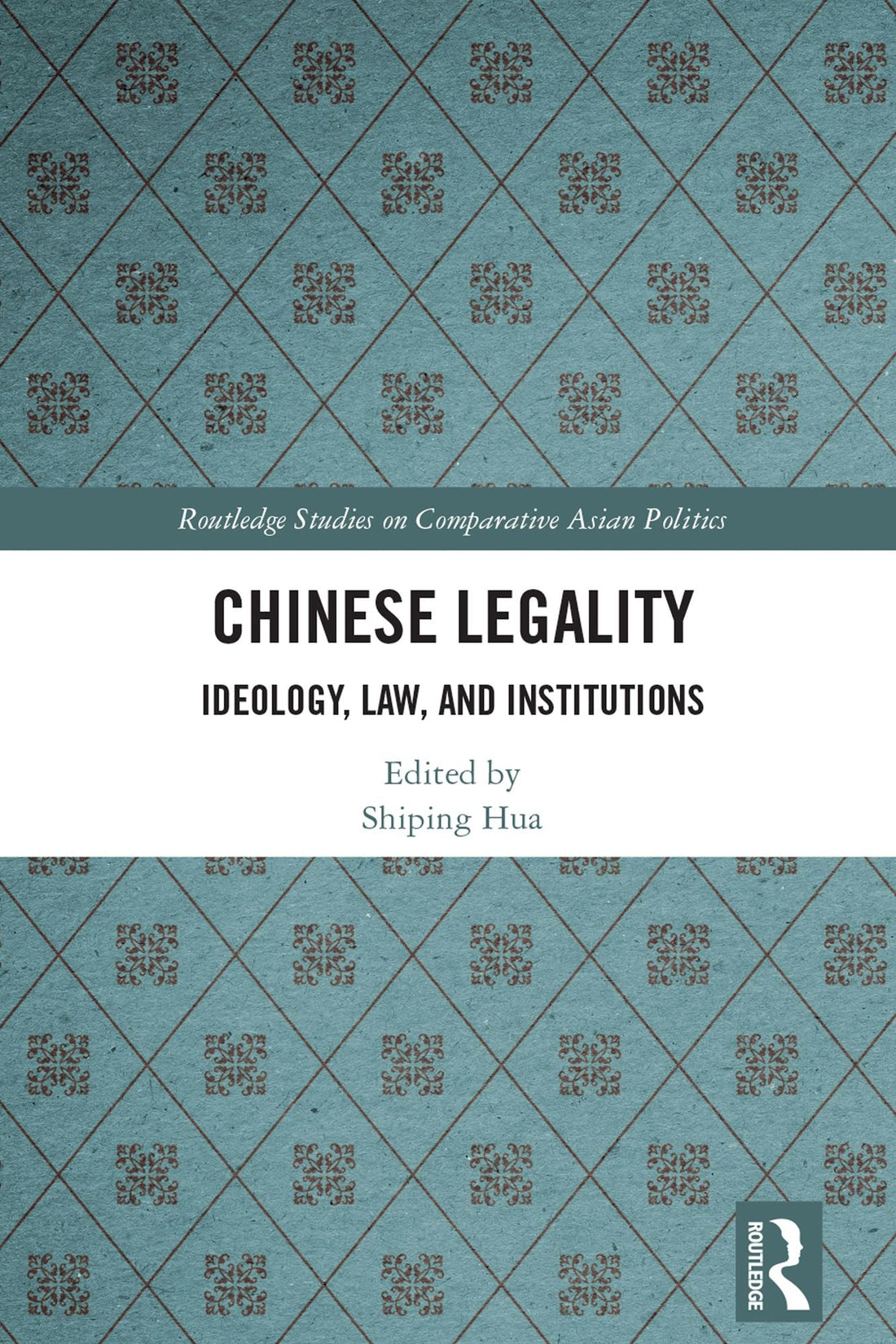 Chinese Legality: Ideology, Law, and Institutions