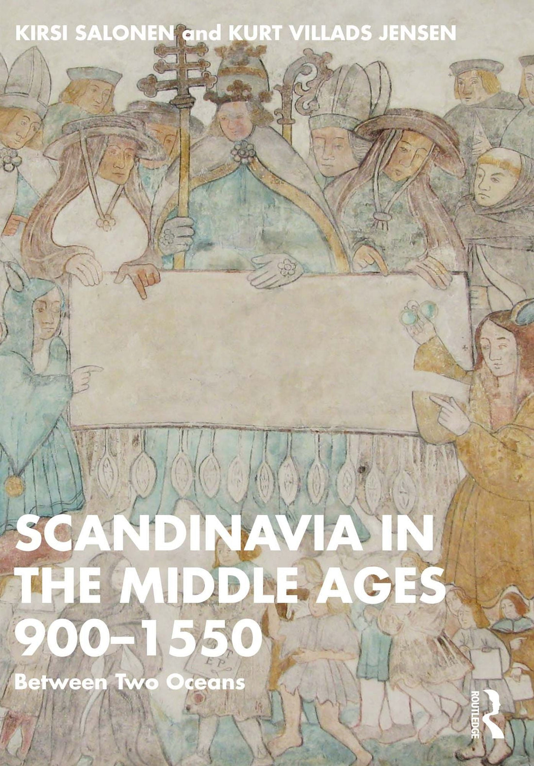 Scandinavia in the Middle Ages 900-1550: Between Two Oceans