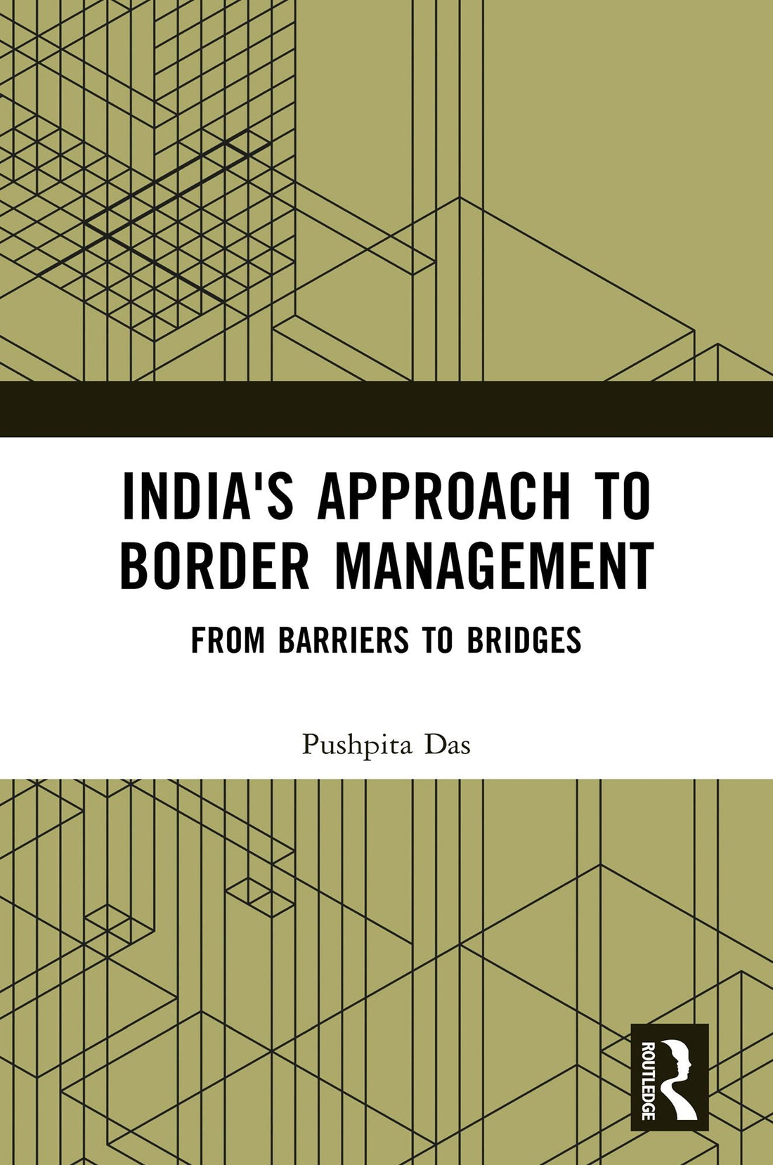 India's Approach to Border Management: From Barriers to Bridges