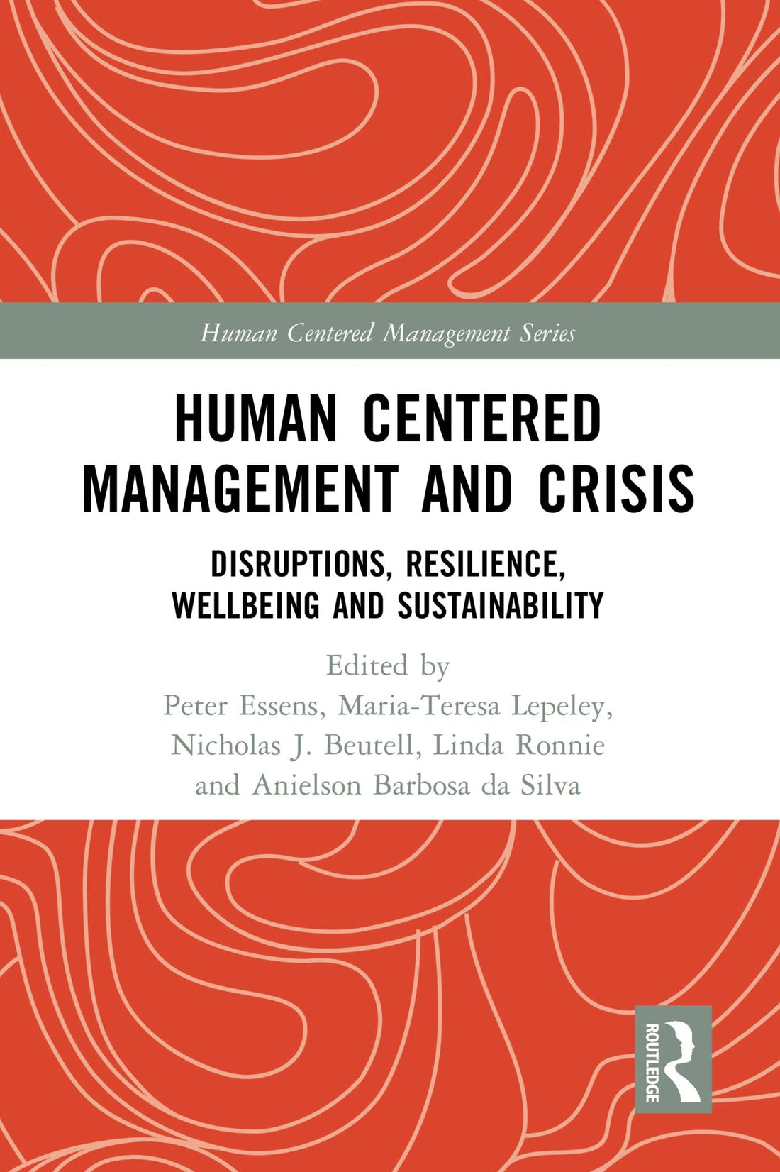Human Centered Management and Crisis: Disruptions, Resilience, Wellbeing and Sustainability