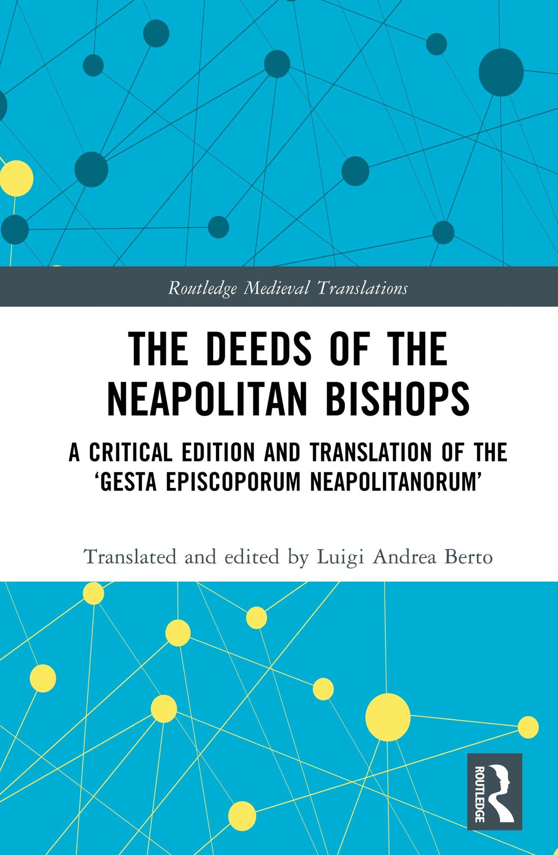 The Deeds of the Neapolitan Bishops: A Critical Edition and Translation of the 'Gesta Episcoporum Neapolitanorum'