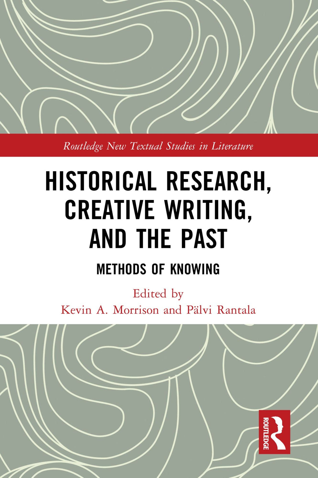 Historical Research, Creative Writing, and the Past: Methods of Knowing
