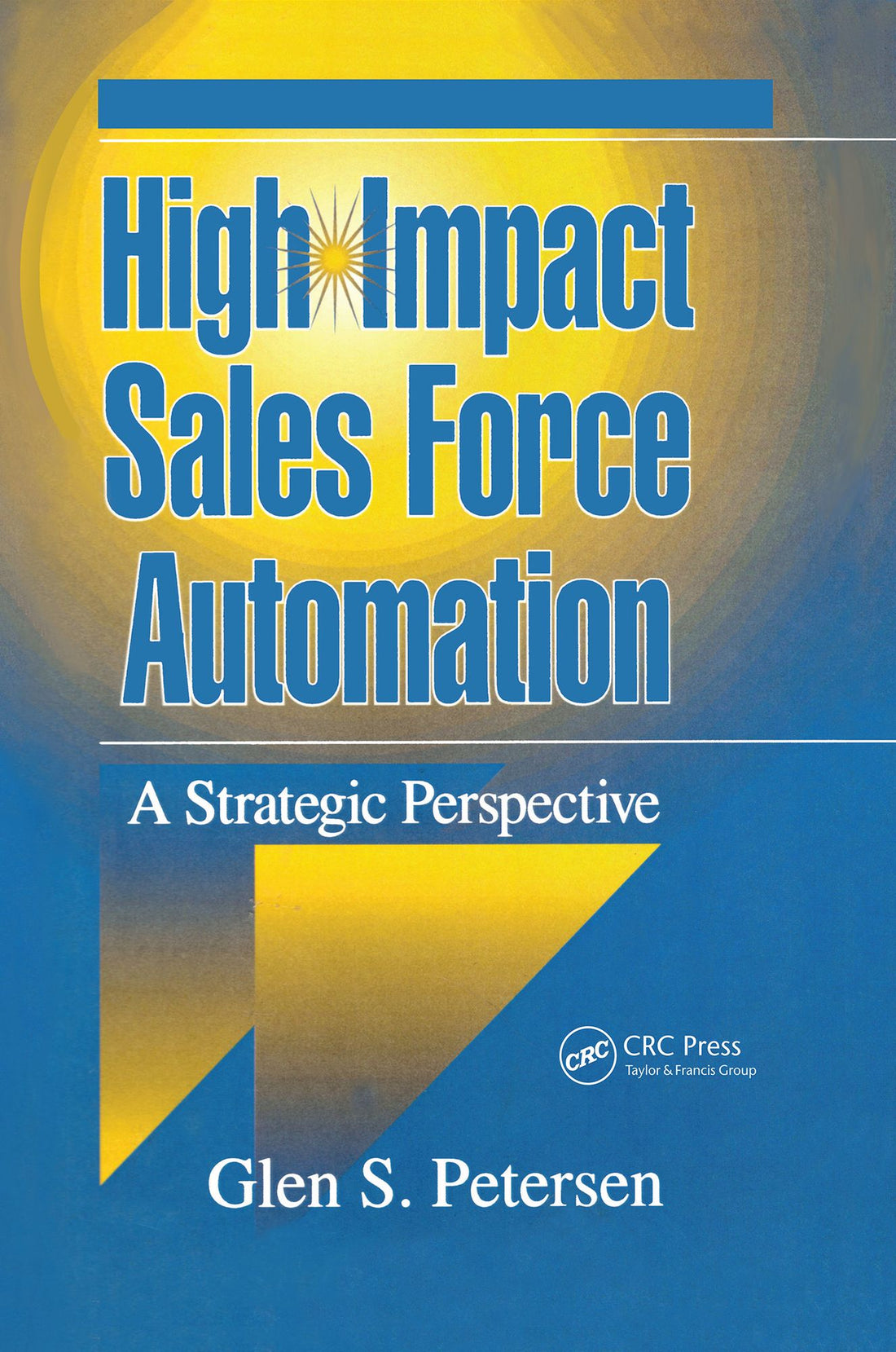High-Impact Sales Force Automation: A Strategic Perspective