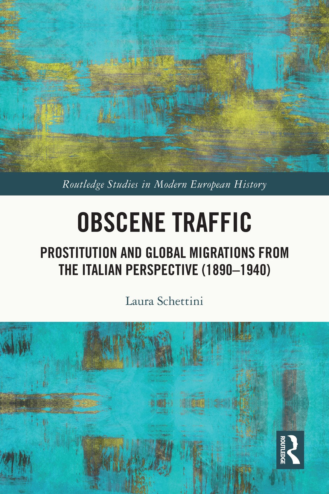 Obscene Traffic: Prostitution and Global Migrations from the Italian Perspective (1890-1940)