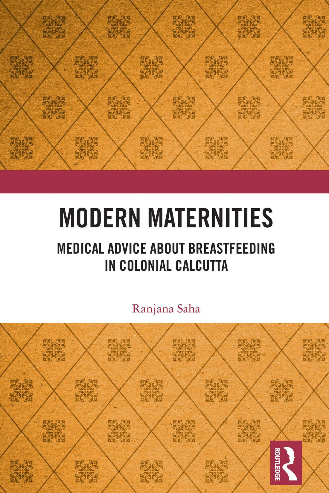 Modern Maternities: Medical Advice about Breastfeeding in Colonial Calcutta