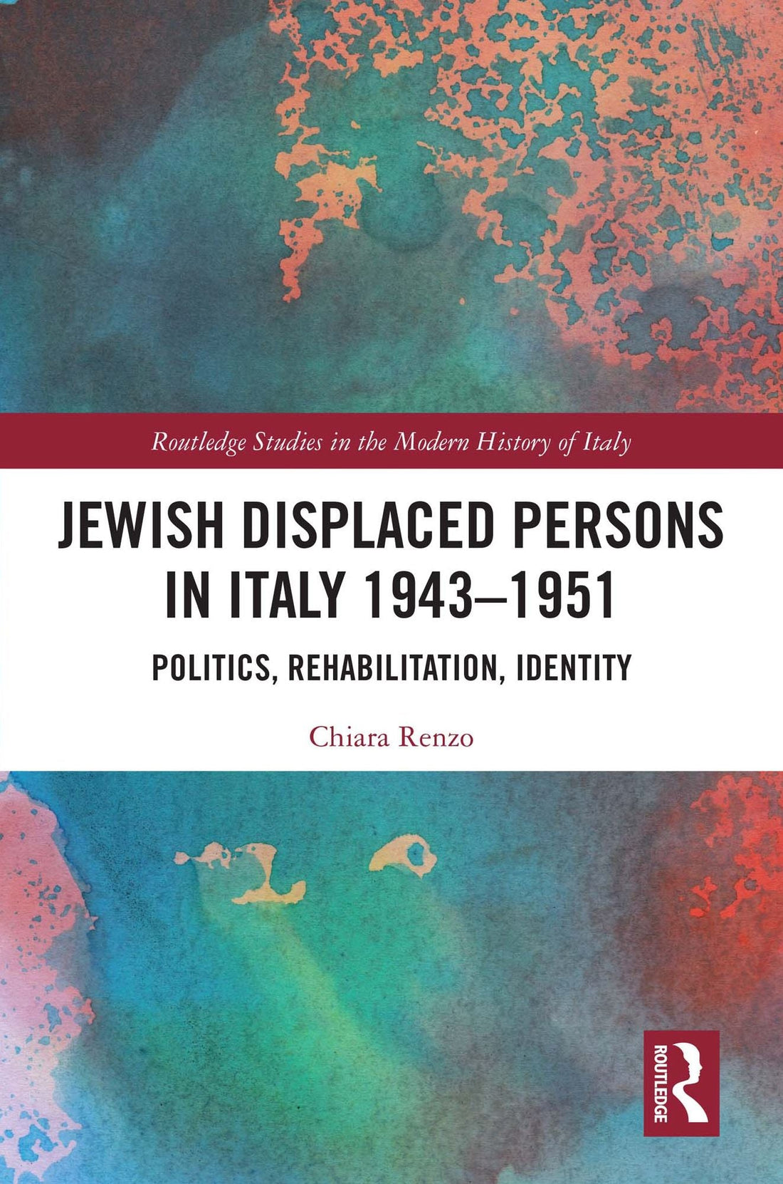 Jewish Displaced Persons in Italy 1943-1951: Politics, Rehabilitation, Identity