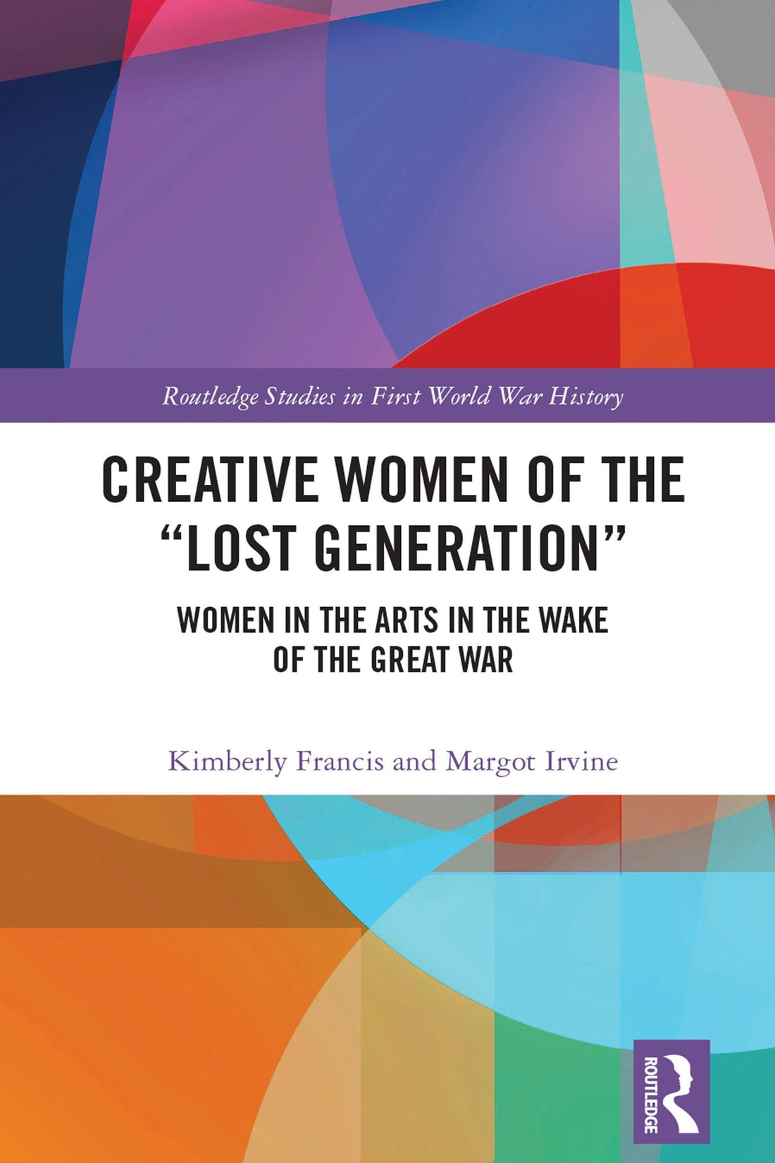 Creative Women of the "Lost Generation": Women in the Arts in the Wake of the Great War