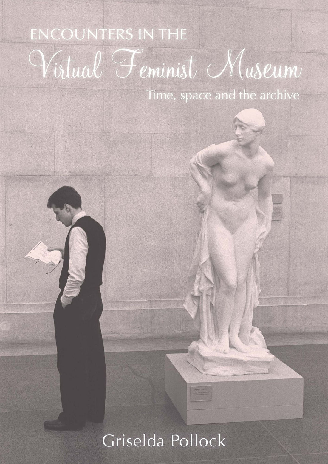 Encounters in the Virtual Feminist Museum: Time, Space and the Archive