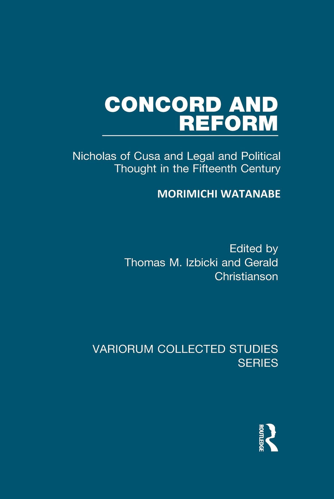 Concord and Reform: Nicholas of Cusa and Legal and Political Thought in the Fifteenth Century