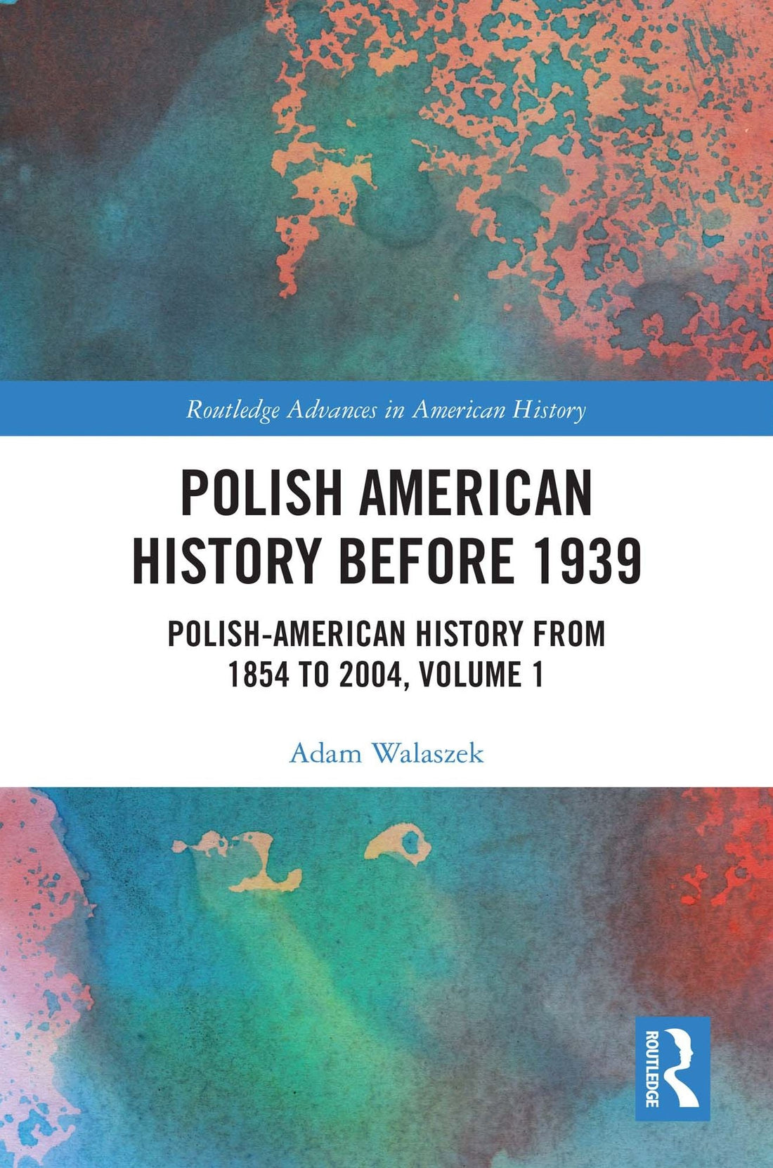 Polish American History before 1939: Polish-American History from 1854 to 2004, Volume 1