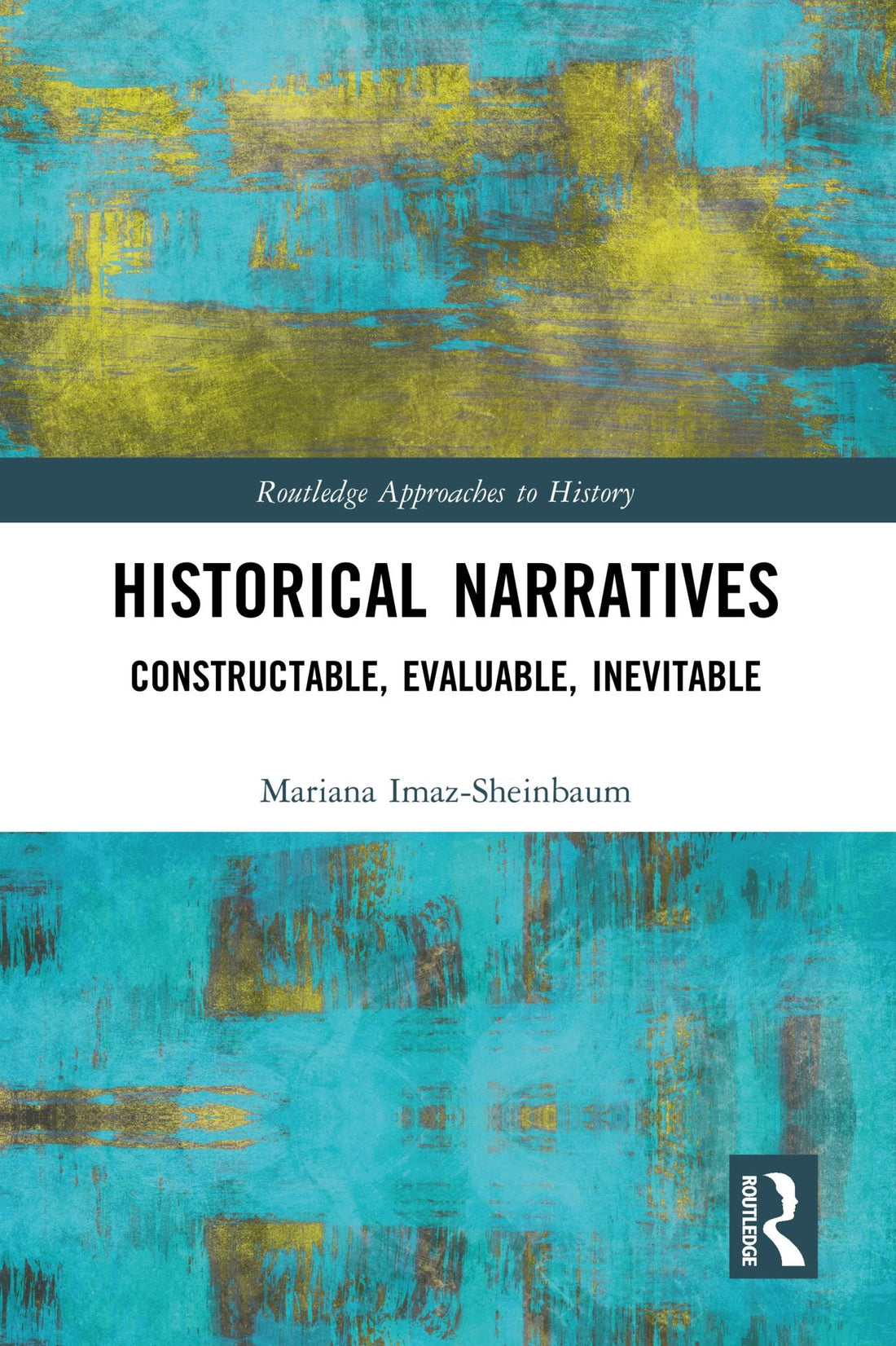 Historical Narratives: Constructable, Evaluable, Inevitable