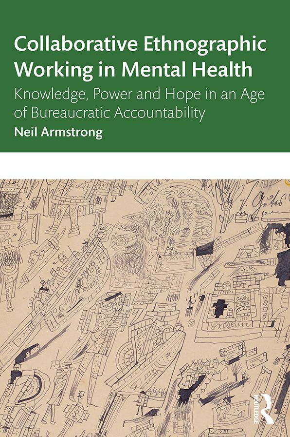 Collaborative Ethnographic Working in Mental Health: Knowledge, Power and Hope in an Age of Bureaucratic Accountability