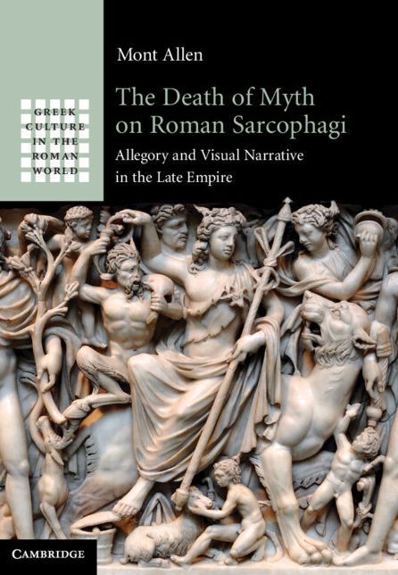 The Death of Myth on Roman Sarcophagi: Allegory and Visual Narrative in the Late Empire
