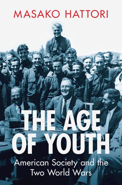 The Age of Youth: American Society and the Two World Wars
