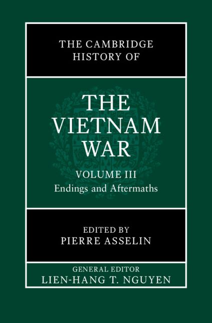 The Cambridge History of the Vietnam War: Volume 3, Endings and Aftermaths