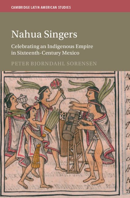 Nahua Singers: Celebrating an Indigenous Empire in Sixteenth-Century Mexico