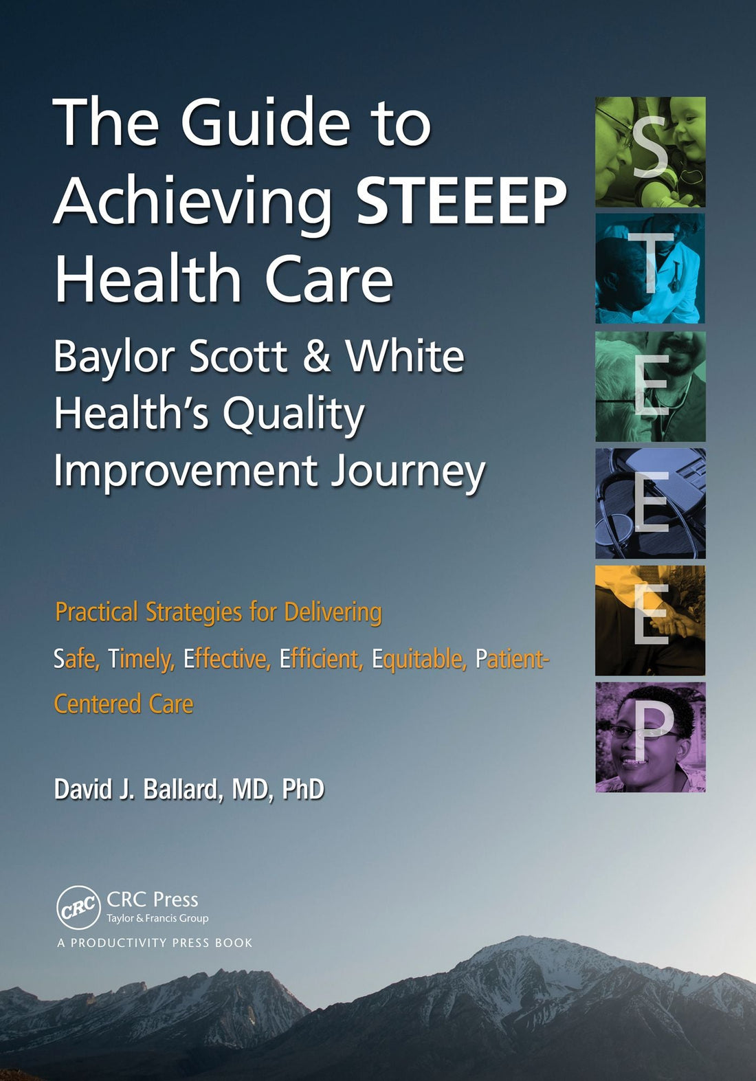 The Guide to Achieving STEEEPT Health Care: Baylor Scott & White Health's Quality Improvement Journey