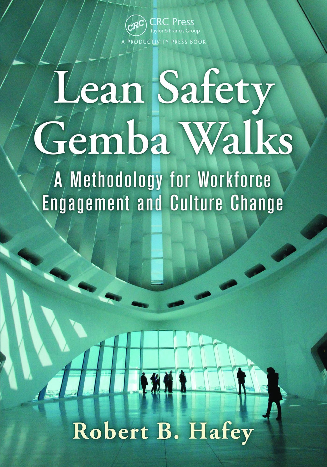 Lean Safety Gemba Walks: A Methodology for Workforce Engagement and Culture Change