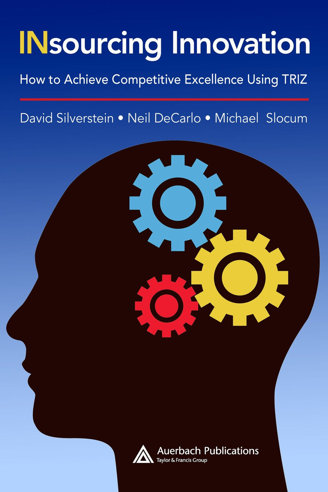 Insourcing Innovation: How to Achieve Competitive Excellence Using TRIZ