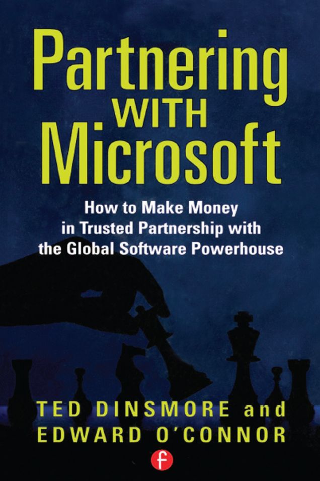 Partnering with Microsoft: How to Make Money in Trusted Partnership with the Global Software Powerhouse