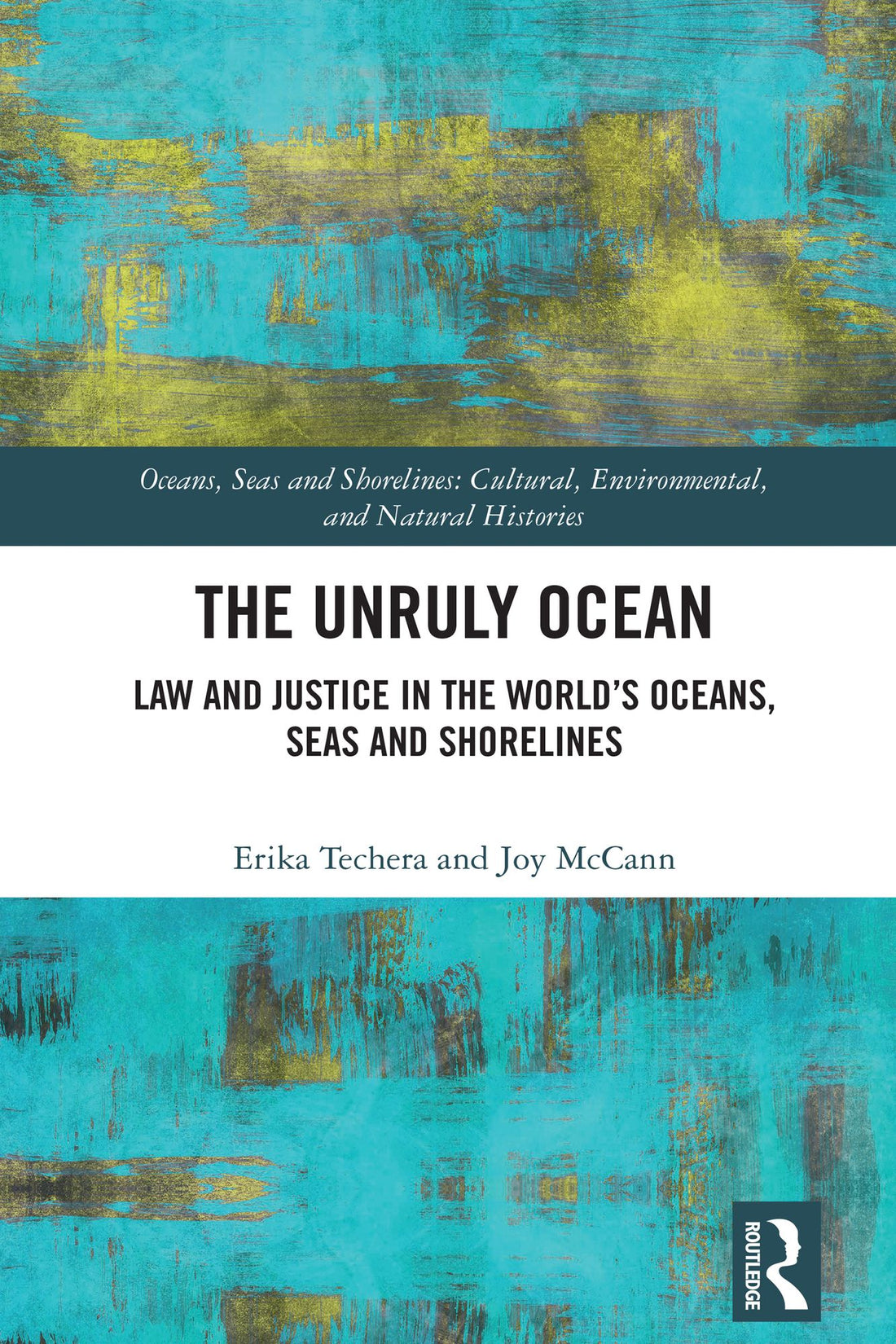 The Unruly Ocean: Law and Justice in the World's Oceans, Seas and Shorelines