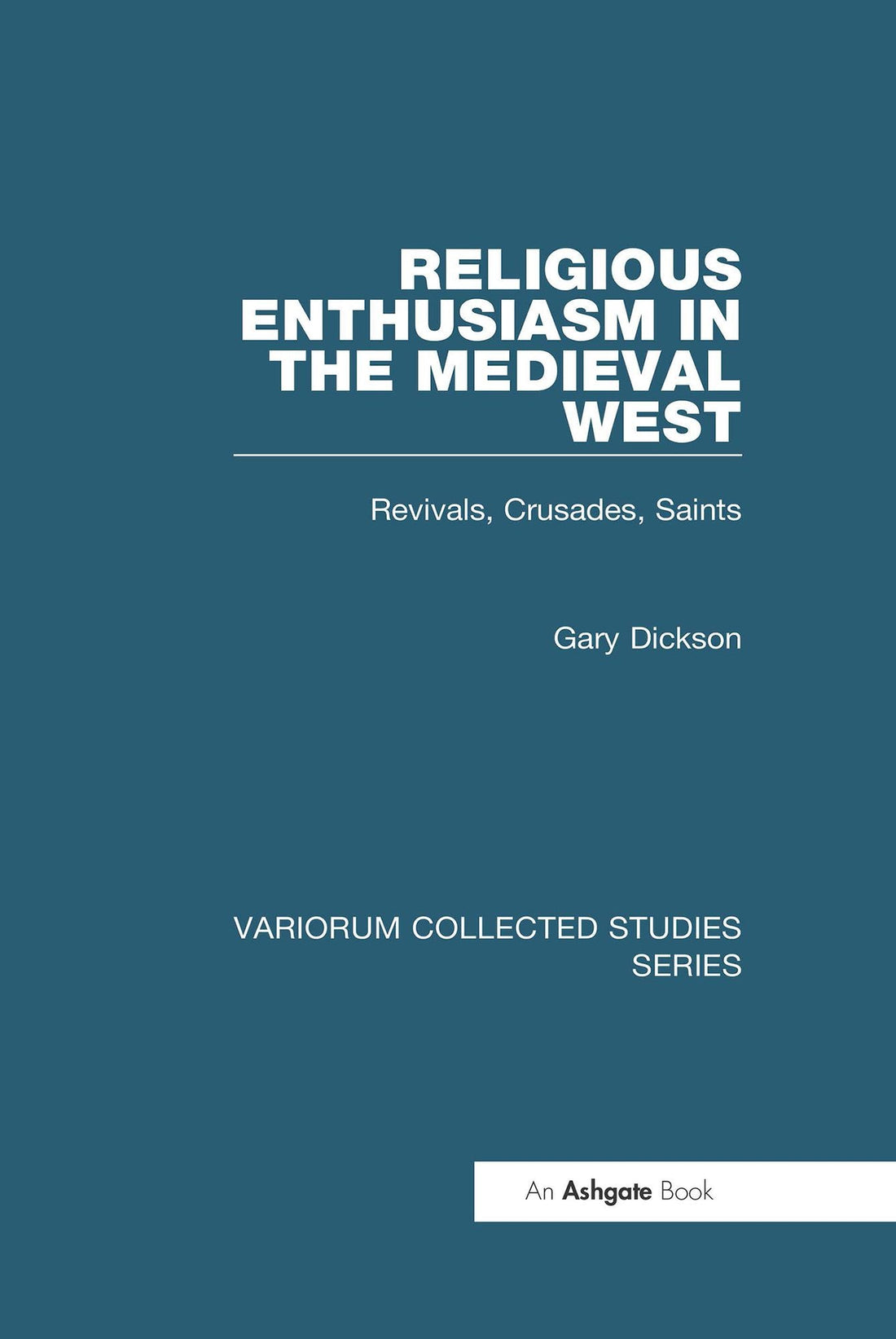 Religious Enthusiasm in the Medieval West: Revivals, Crusades, Saints
