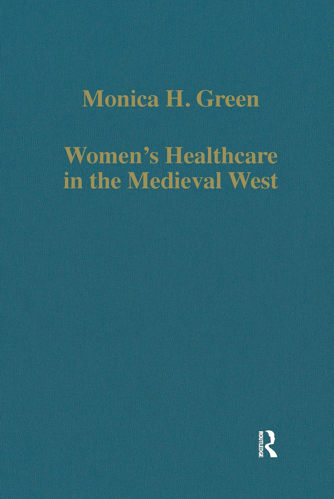 Women's Healthcare in the Medieval West: Texts and Contexts