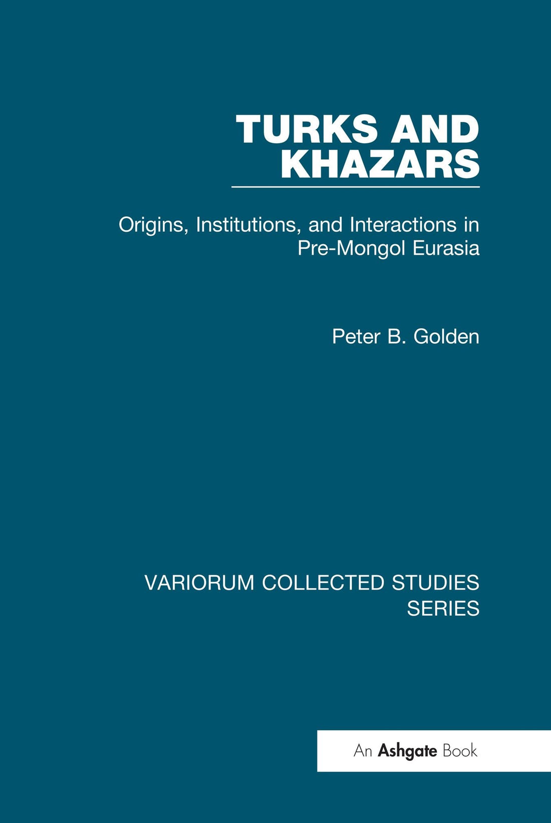 Turks and Khazars: Origins, Institutions, and Interactions in Pre-Mongol Eurasia