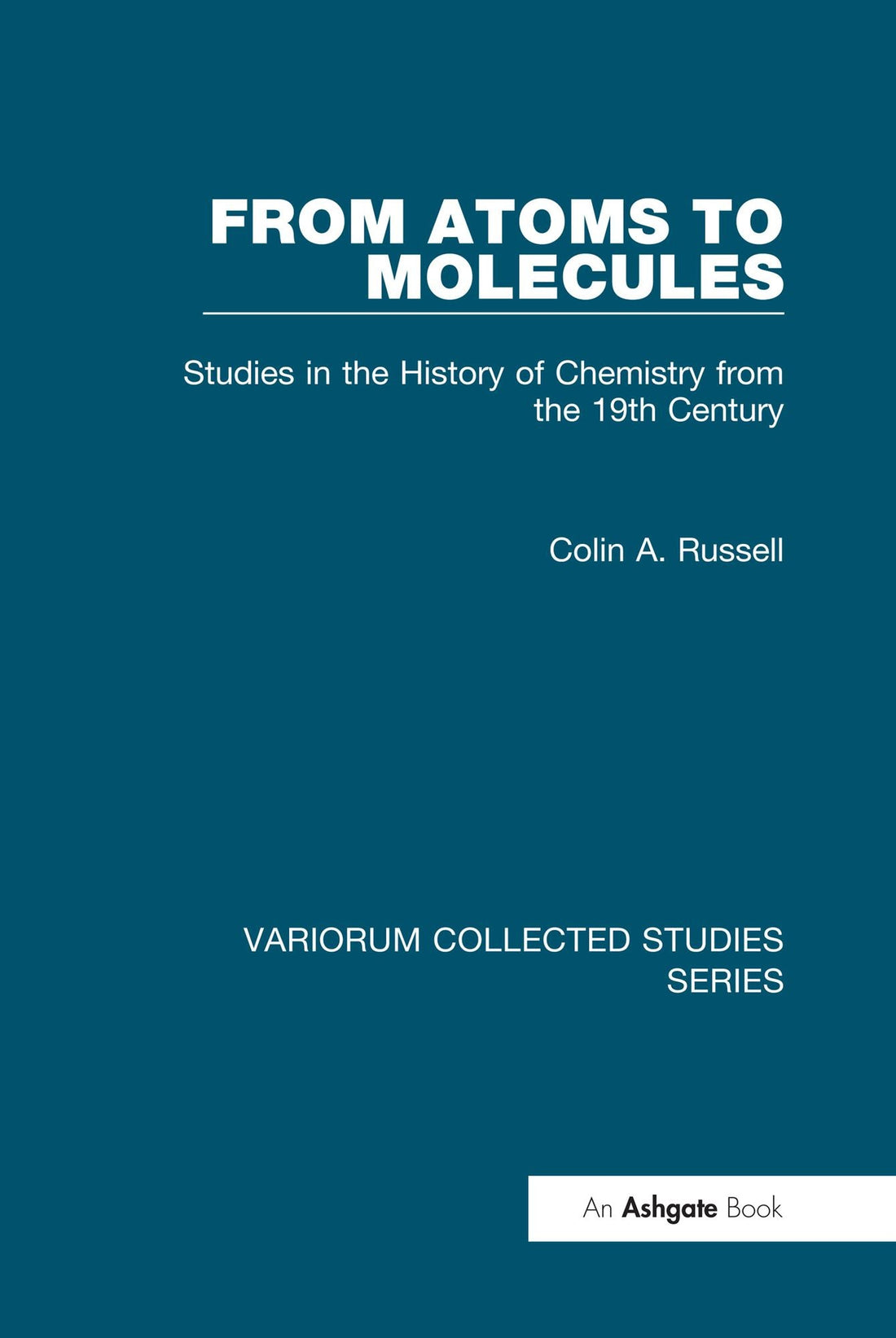 From Atoms to Molecules: Studies in the History of Chemistry from the 19th Century