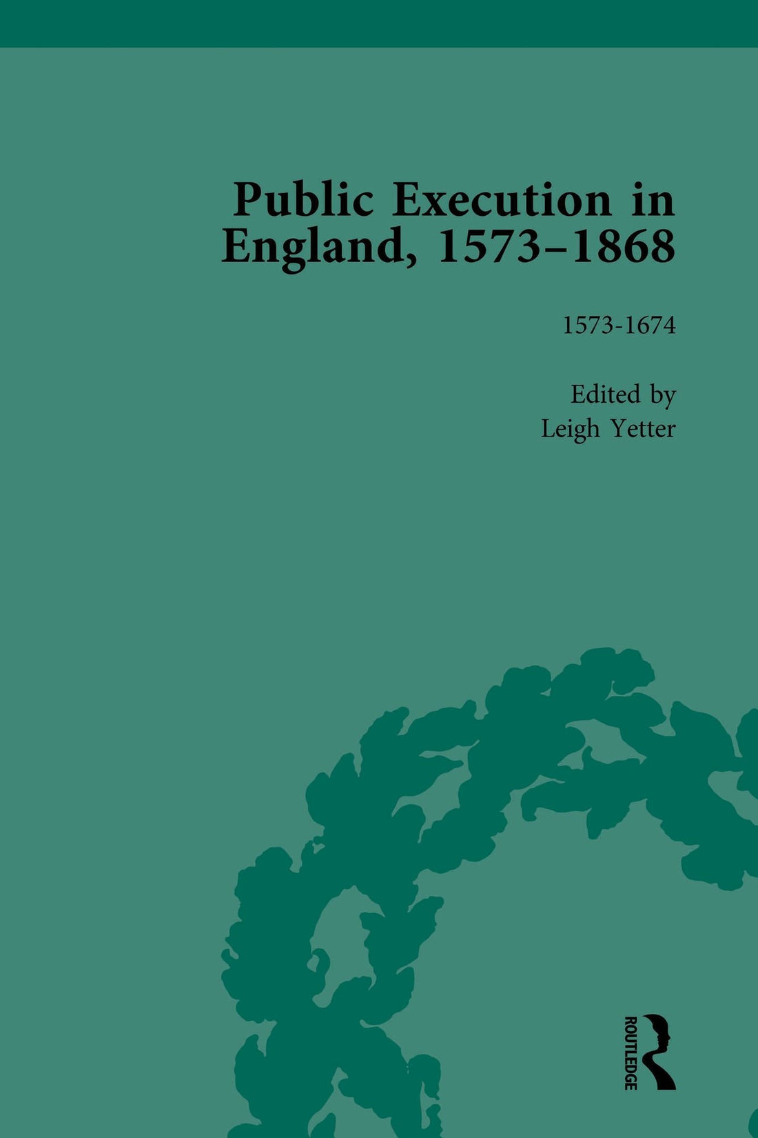 Public Execution in England, 1573-1868, Part I Vol 2