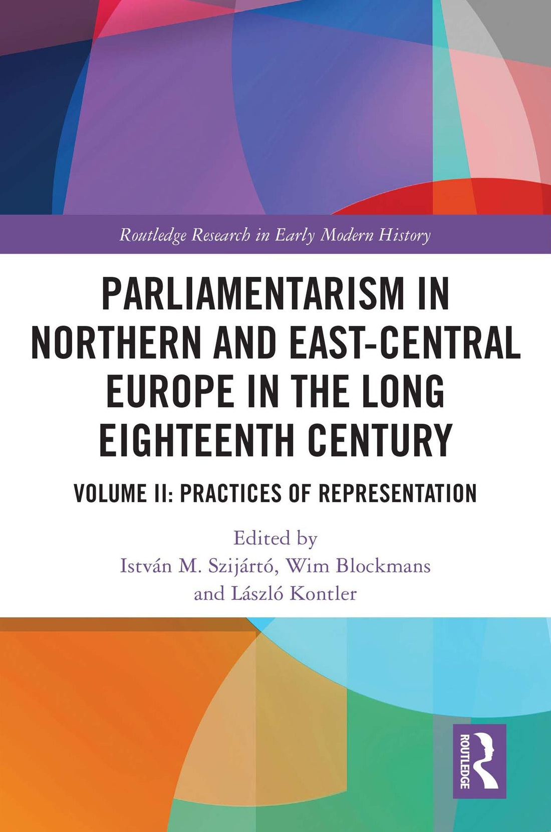 Parliamentarism in Northern and East-Central Europe in the Long Eighteenth Century: Volume II: Practices of Representation