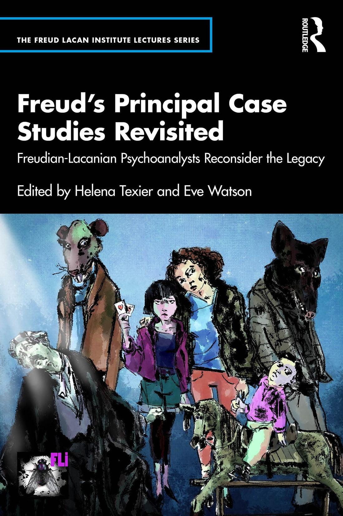 Freud's Principal Case Studies Revisited: Freudian-Lacanian Psychoanalysts Reconsider the Legacy
