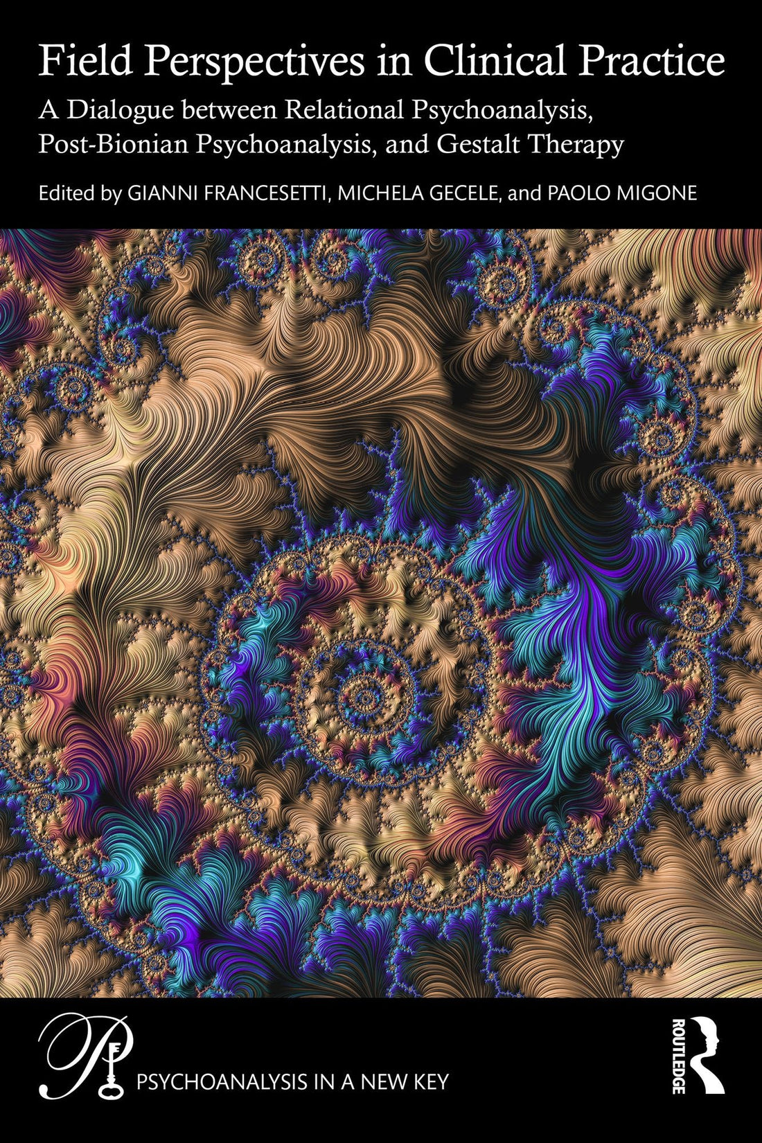 Field Perspectives in Clinical Practice: A Dialogue between Relational Psychoanalysis, Post-Bionian Psychoanalysis, and Gestalt Therapy
