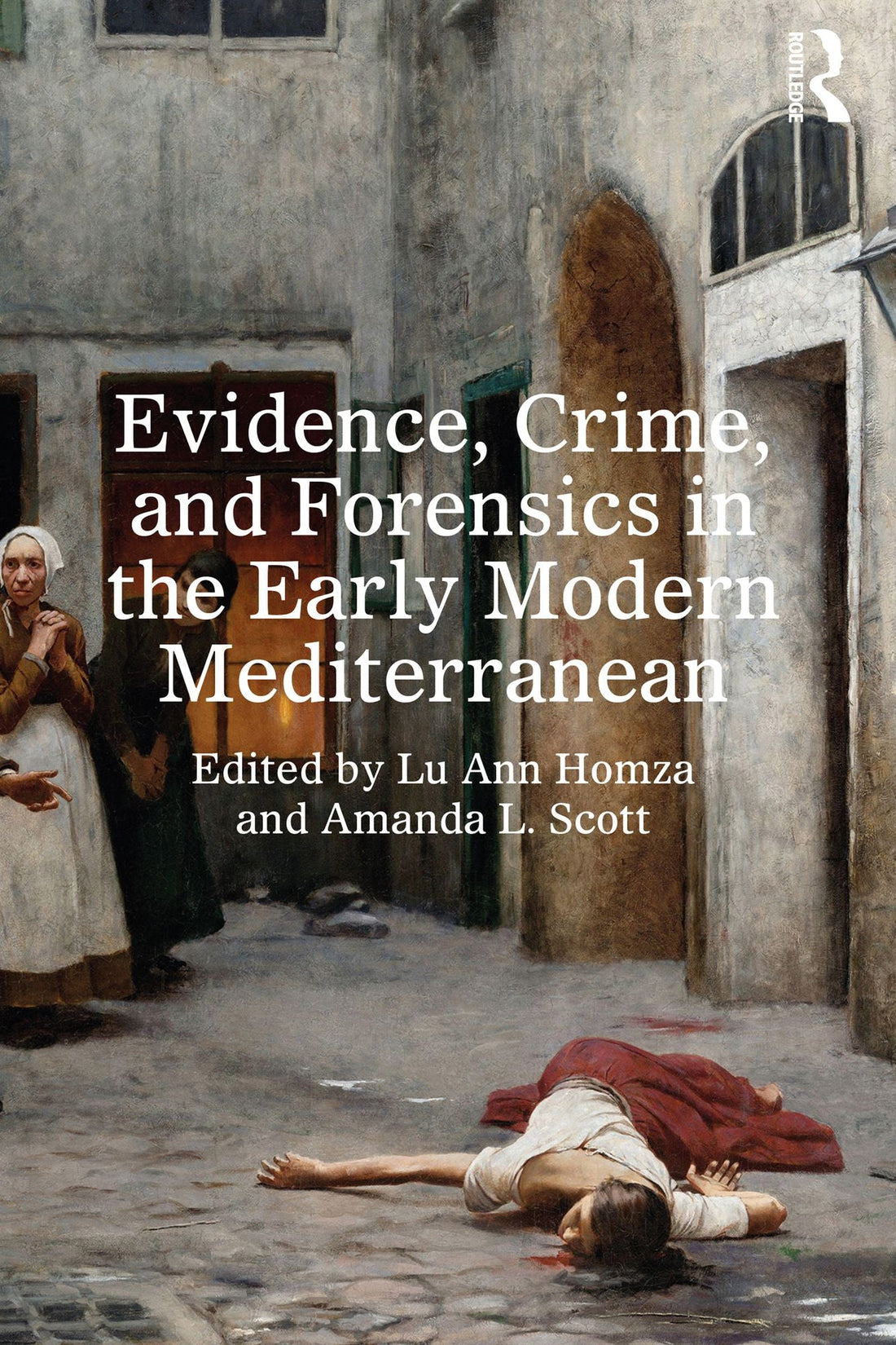 Evidence, Crime, and Forensics in the Early Modern Mediterranean