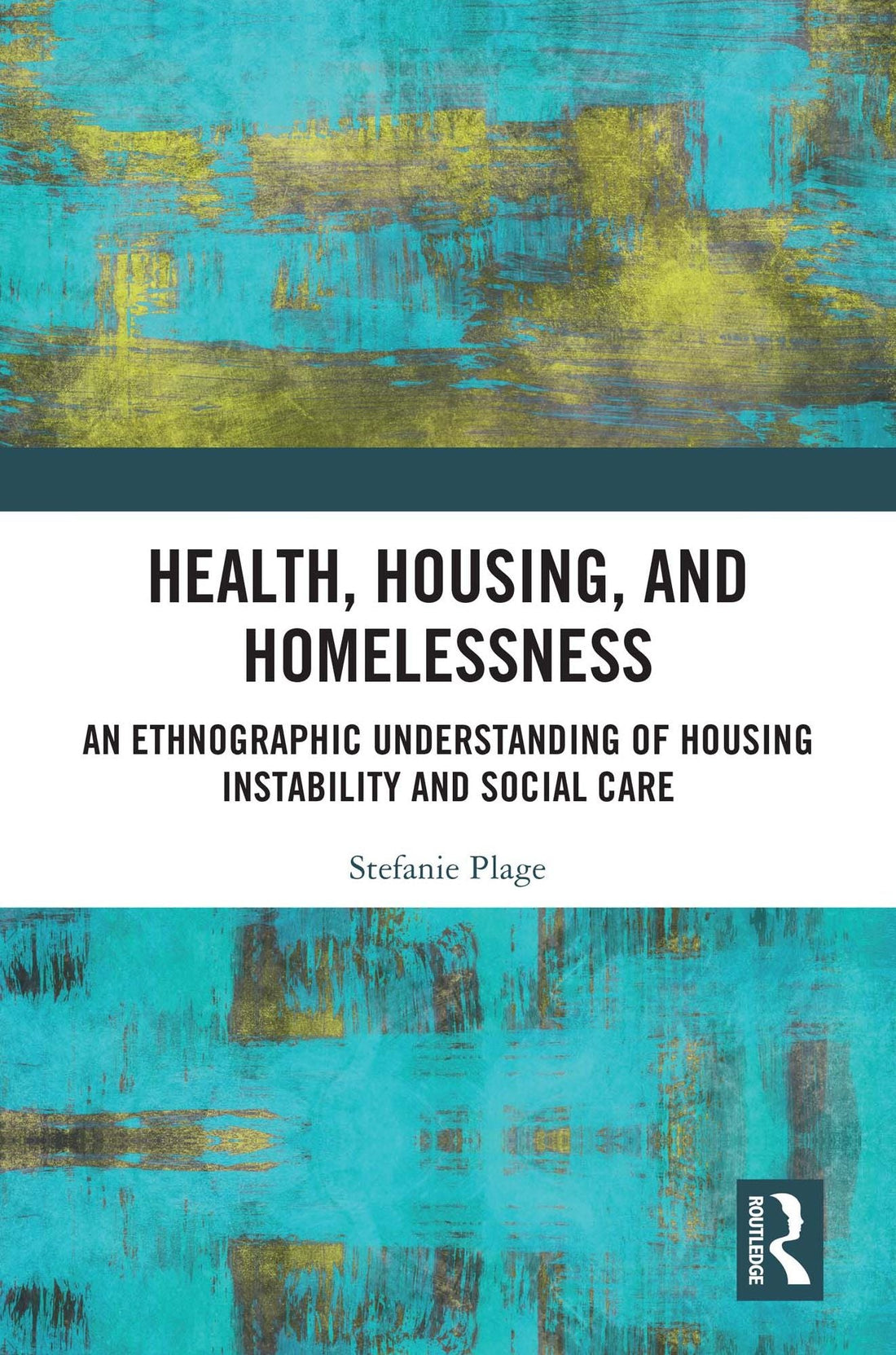 Health, Housing, and Homelessness: An Ethnographic Understanding of Housing Instability and Social Care