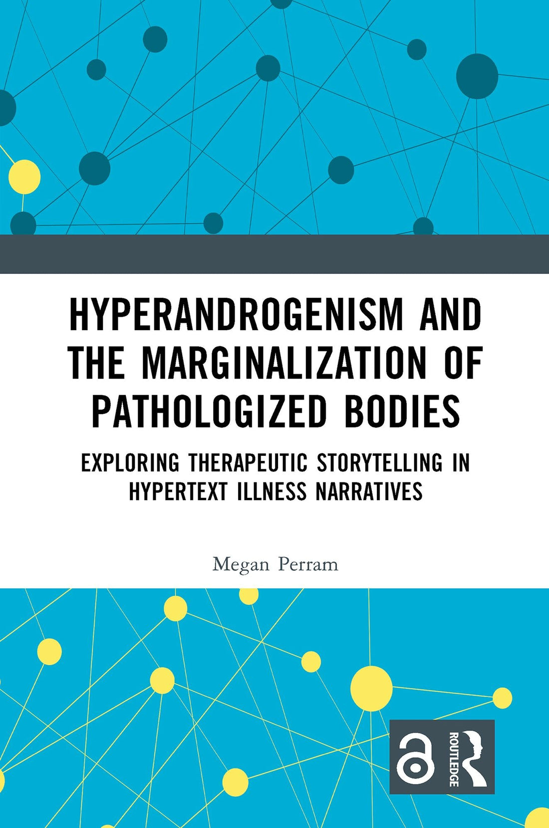 Hyperandrogenism and the Marginalization of Pathologized Bodies: Exploring Therapeutic Storytelling in Hypertext Illness Narratives