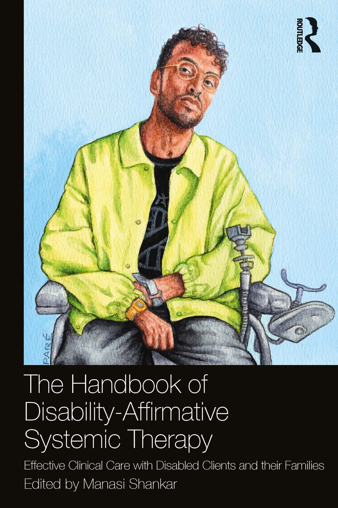 The Handbook of Disability-Affirmative Systemic Therapy: Effective Clinical Care with Disabled Clients and their Families