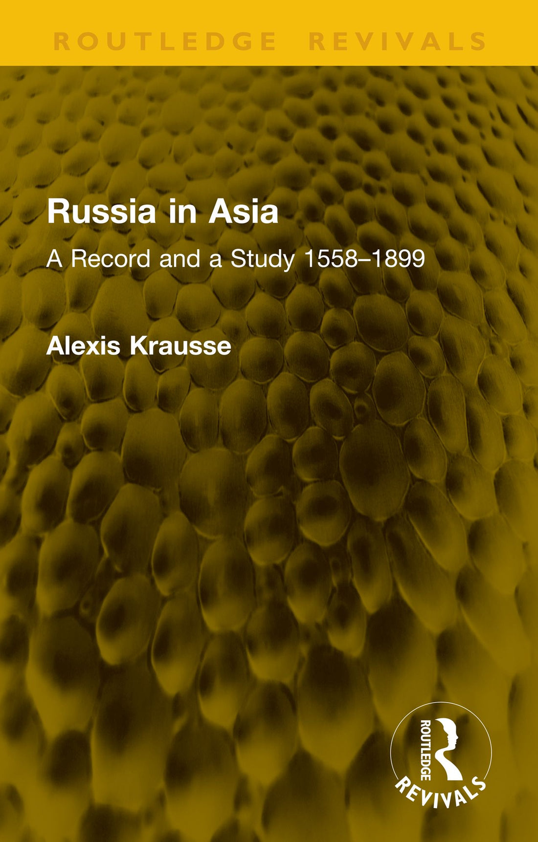 Russia in Asia: A Record and a Study 1558-1899