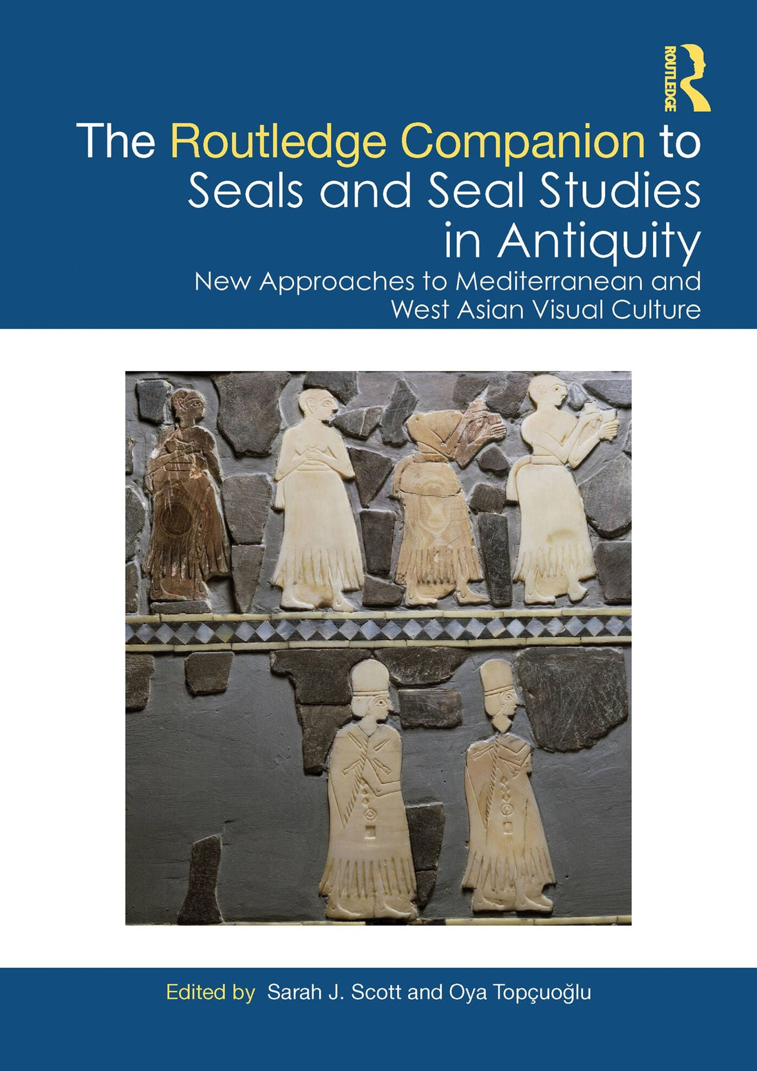 The Routledge Companion to Seals and Seal Studies in Antiquity: New Approaches to Mediterranean and West Asian Visual Culture
